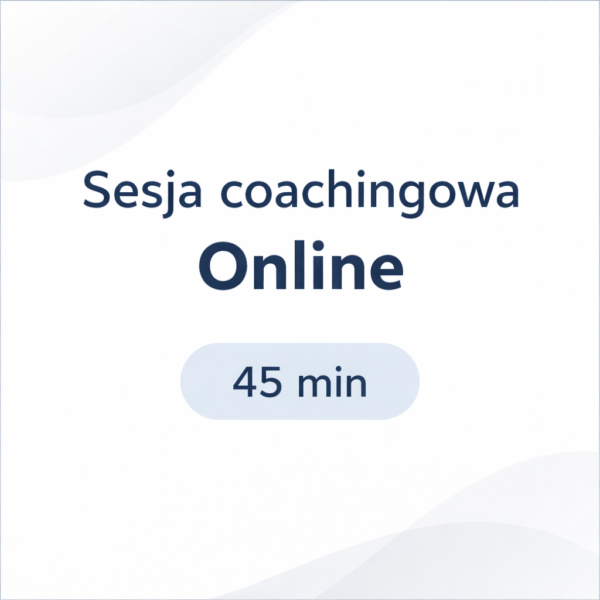 Sesja coachingowa online – 45 minut